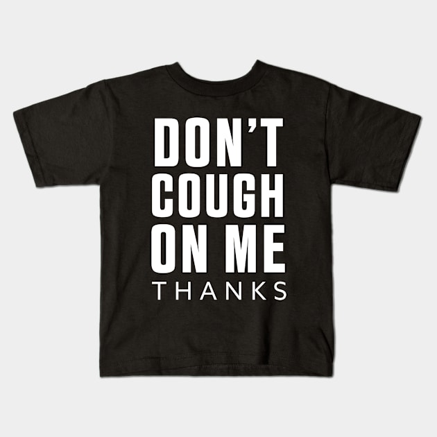 Don't Cough on me | Anti Virus Caution Graphic tee Kids T-Shirt by qwertydesigns